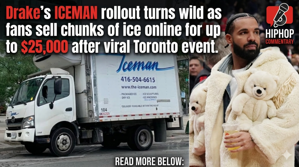 Drake’s Ice for $25K, Drake ice installation, ICEMAN release date, Drake fans selling ice, Toronto Drake event, Kishka streamer Drake, Joe Budden reaction, viral music rollout, Drake May 15 release, hip hop news
